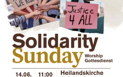 14/06/ 11:00 Uhr „Solidarity Sunday – Worship Gottesdienst“ / Zweisprachig in Eng/Deu